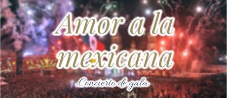 Amor a la mexicana -Concierto de Gala