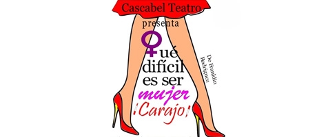 Qu&eacute; dif&iacute;cil es ser mujer &iexcl;Carajo! Festejo