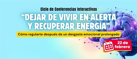 Conferencias Interactivas: Dejar de vivir en alerta y recuperar energ&iacute;a