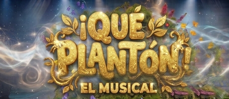 QUE PLANT&Oacute;N, EL MUSICAL