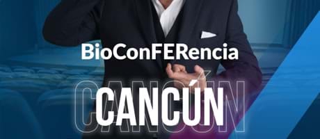 Cancún - BioConFERencia MentePRO Salud, Dinero y Amor